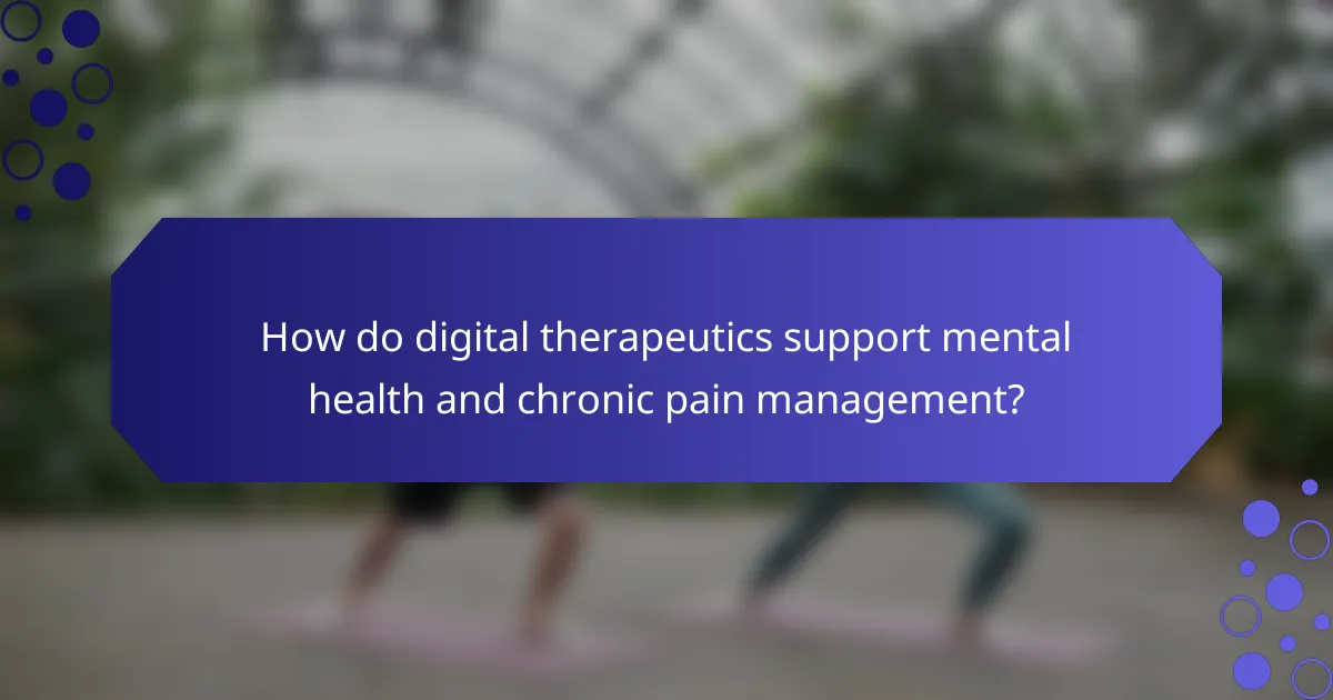 How do digital therapeutics support mental health and chronic pain management?