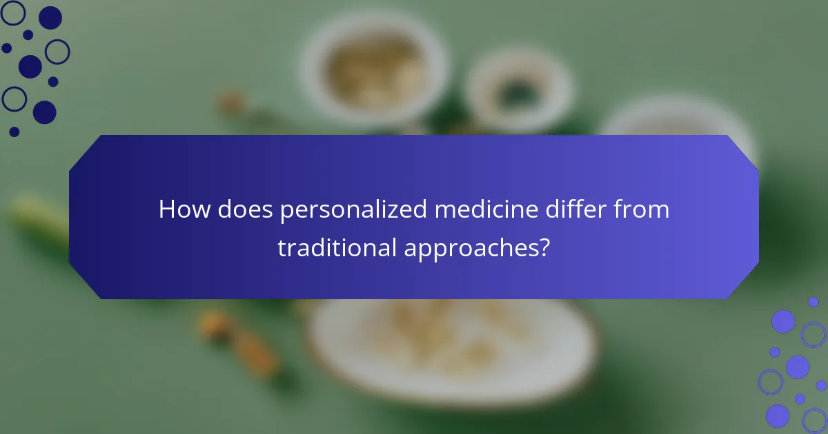 How does personalized medicine differ from traditional approaches?