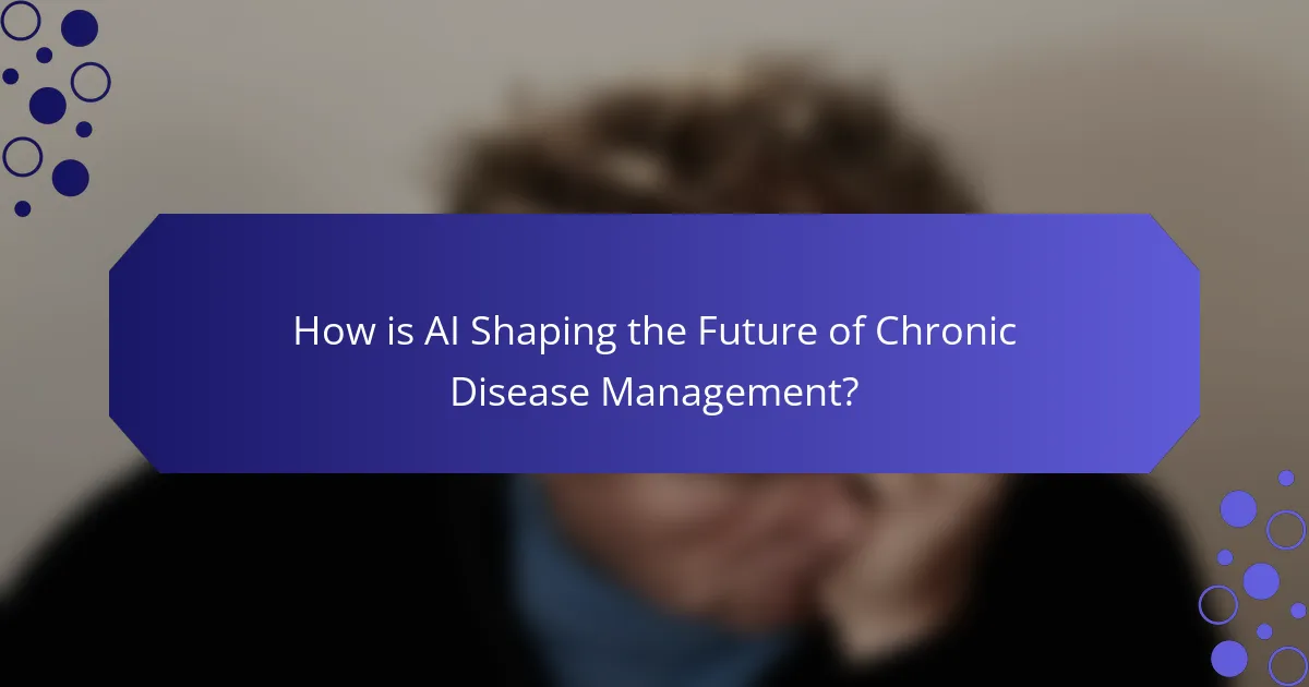 How is AI Shaping the Future of Chronic Disease Management?