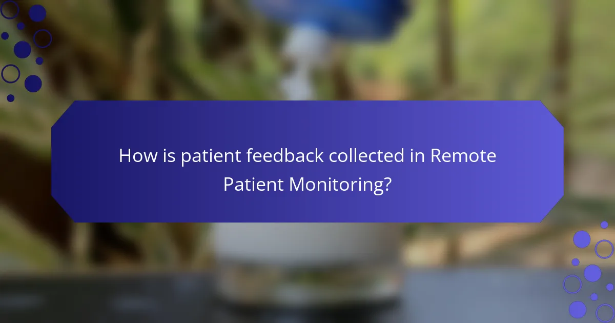 How is patient feedback collected in Remote Patient Monitoring?