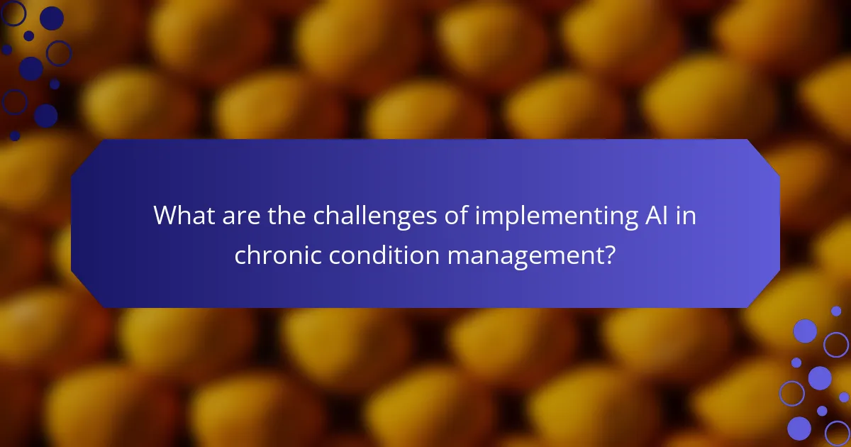 What are the challenges of implementing AI in chronic condition management?