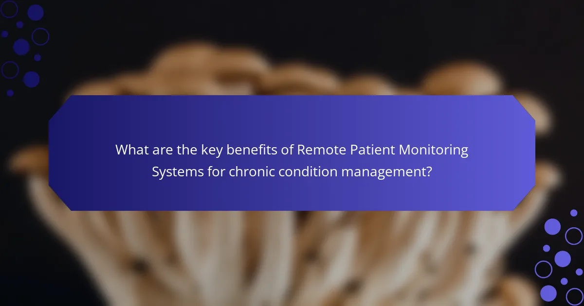 What are the key benefits of Remote Patient Monitoring Systems for chronic condition management?