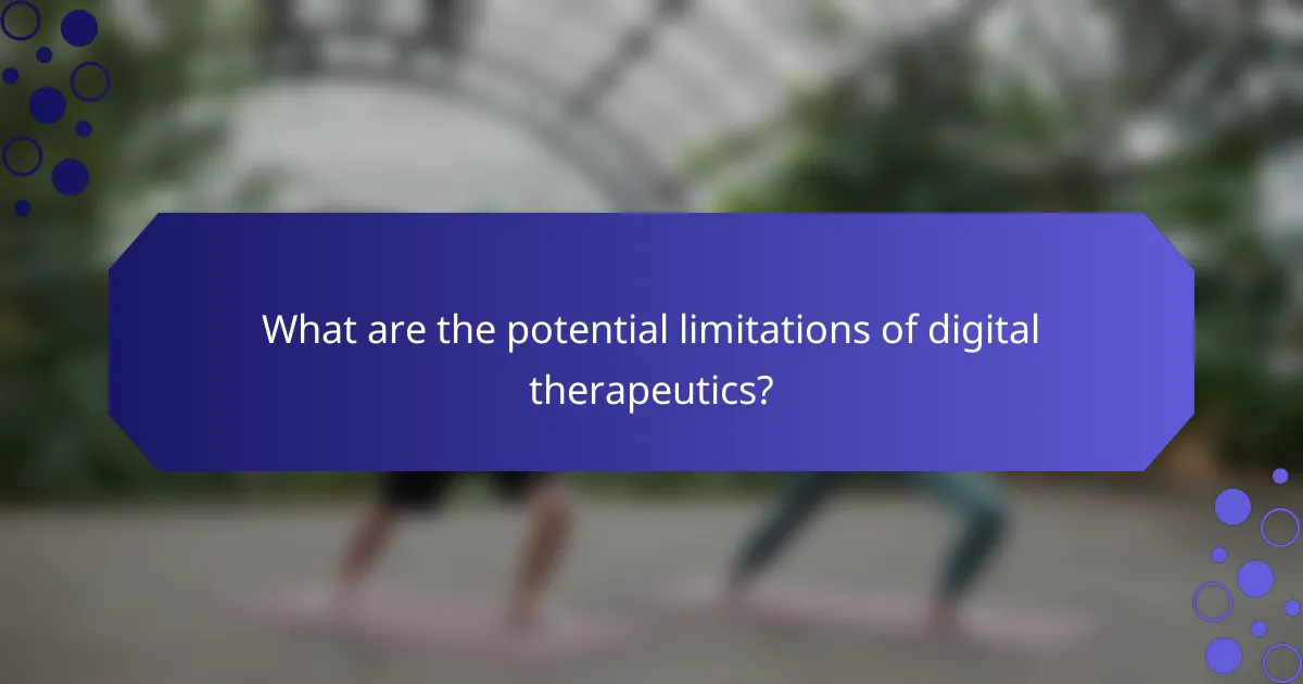 What are the potential limitations of digital therapeutics?