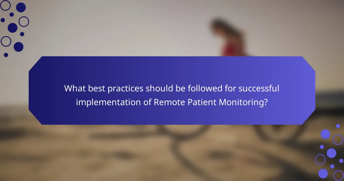 What best practices should be followed for successful implementation of Remote Patient Monitoring?