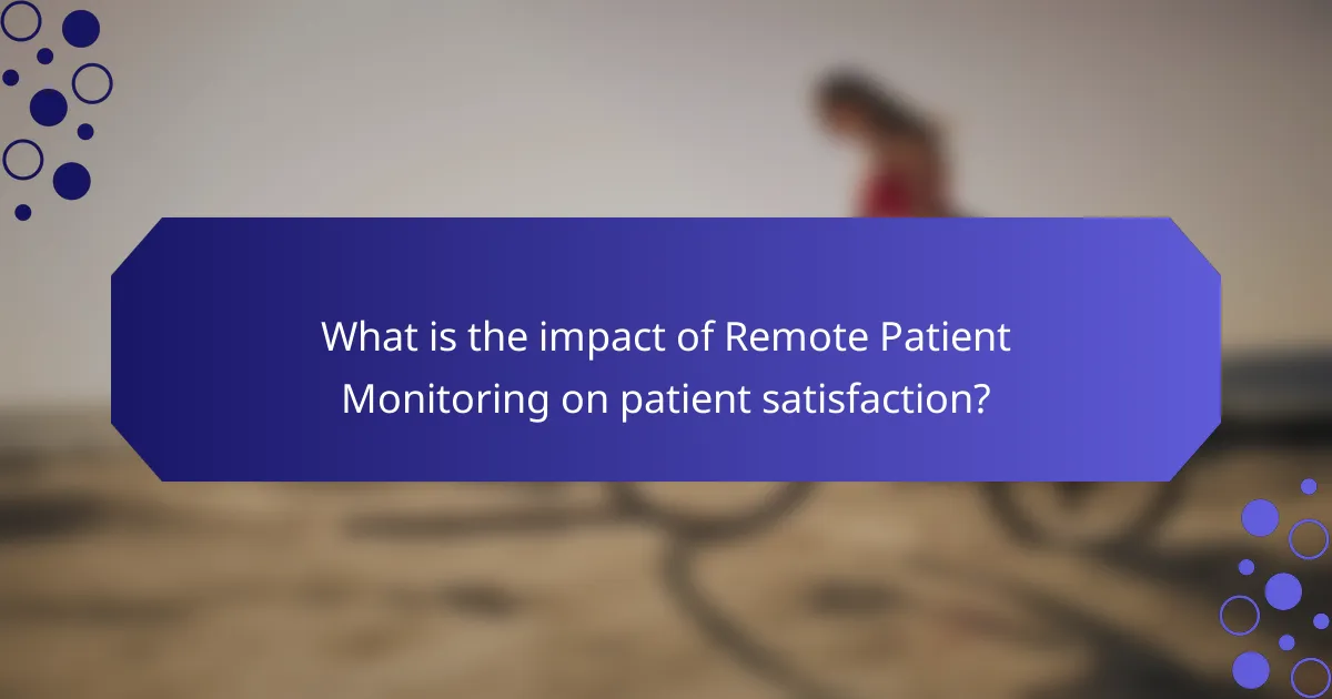 What is the impact of Remote Patient Monitoring on patient satisfaction?
