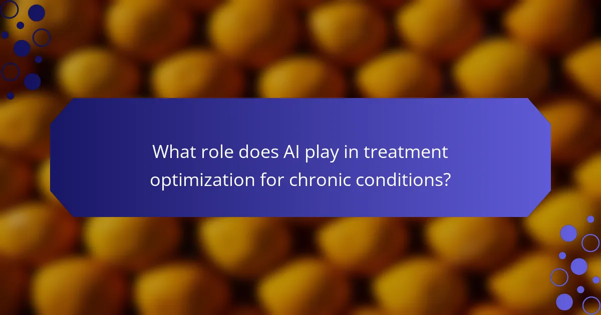 What role does AI play in treatment optimization for chronic conditions?