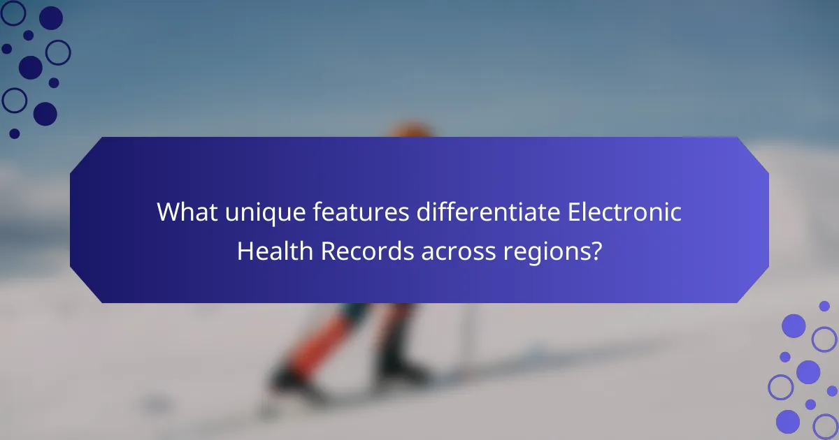 What unique features differentiate Electronic Health Records across regions?