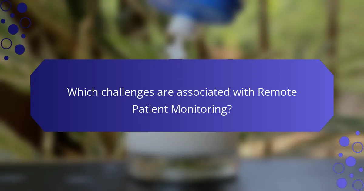 Which challenges are associated with Remote Patient Monitoring?